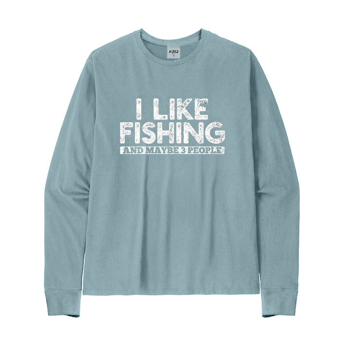 I LIKE FISHING AND MAYBE 3 PEOPLE Long Sleeve T-Shirt
