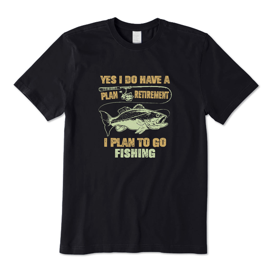Yes I Do Have A Retirement Plan I Plan To Go Fishing T-Shirt