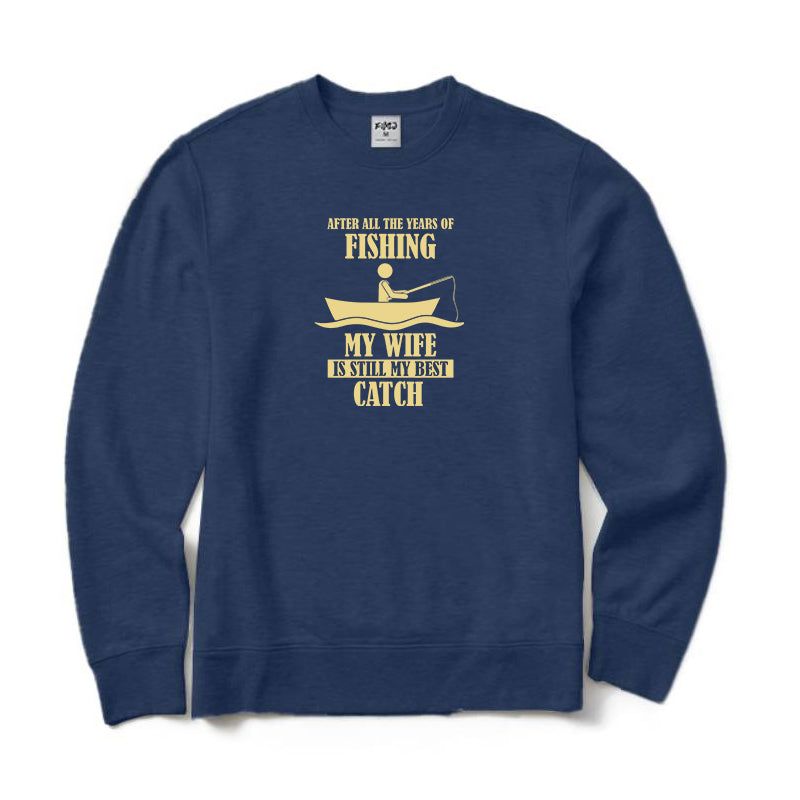 My Wife Is Still My Best Catch Crewneck Sweatshirt