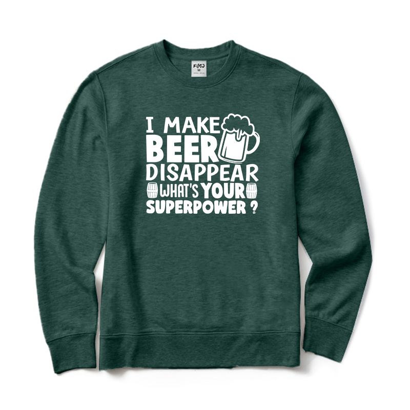 I Make Beer Disappear Sweatshirt