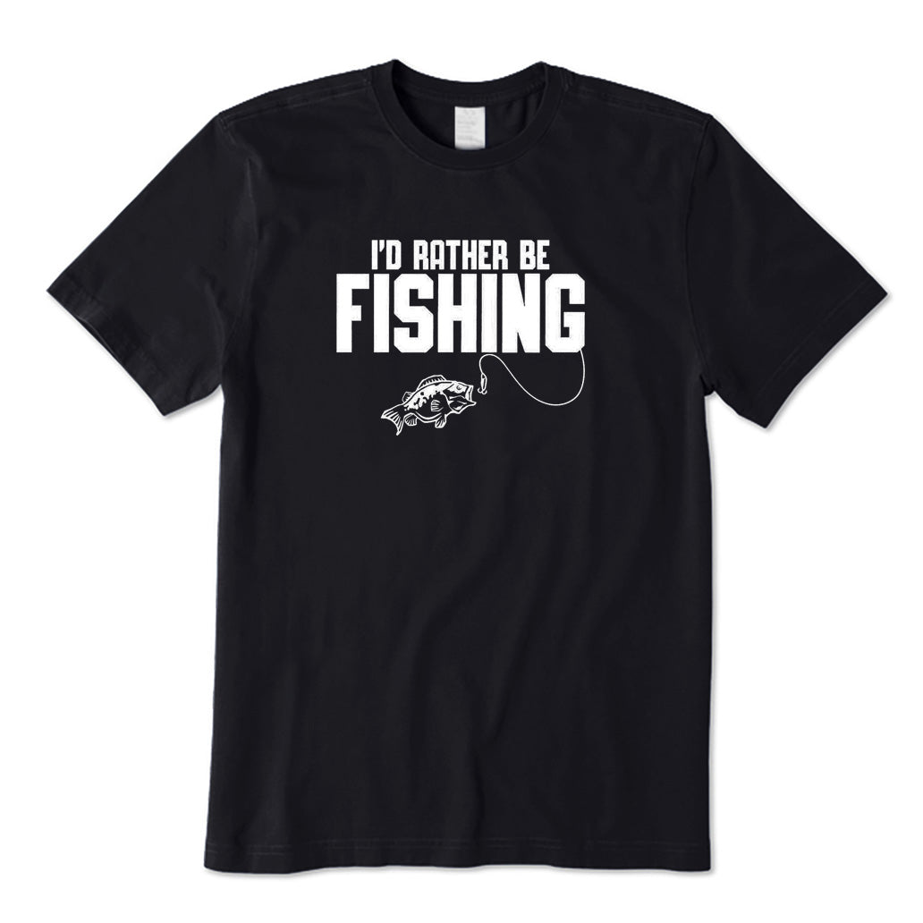 I'd Rather Be Fishing T-Shirt