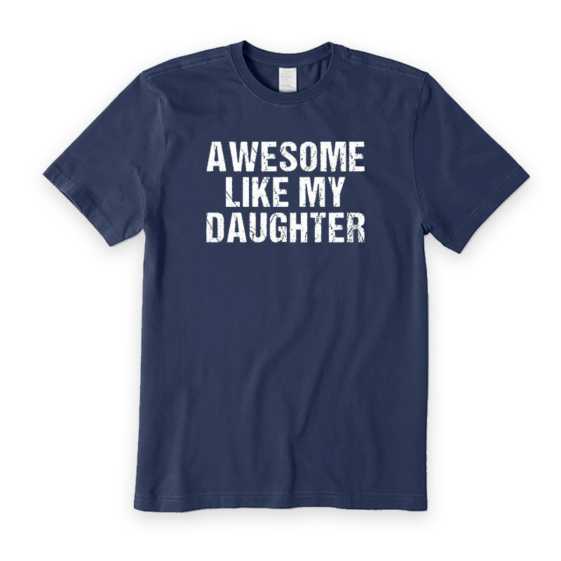 Awesome Like My Daughter T-Shirt