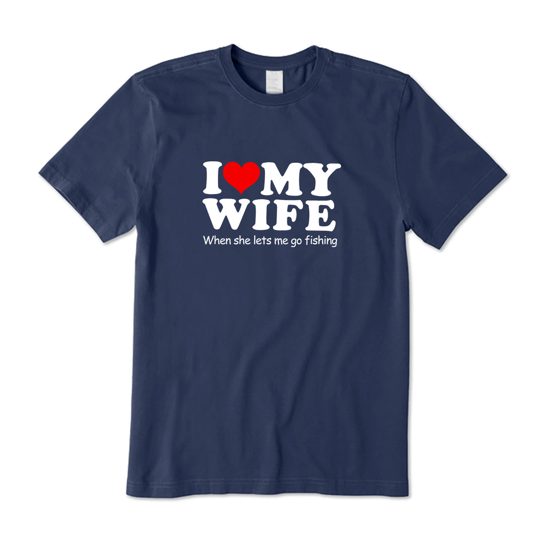I Love My Wife Funny Fishing T-Shirt