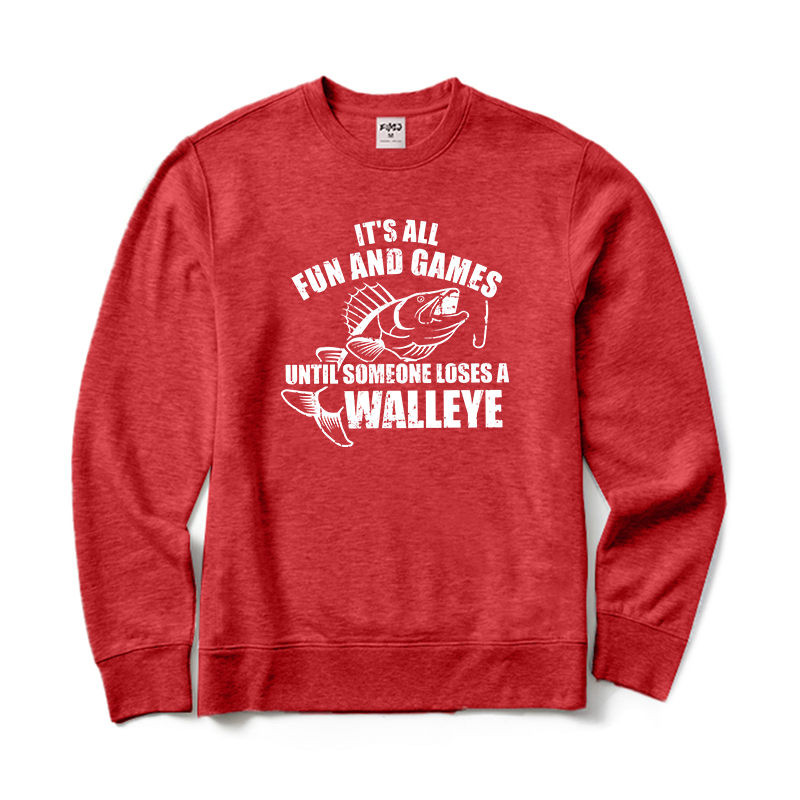 It's All Fun and Games Until Someone Loses A Walleye Crewneck Sweatshirt
