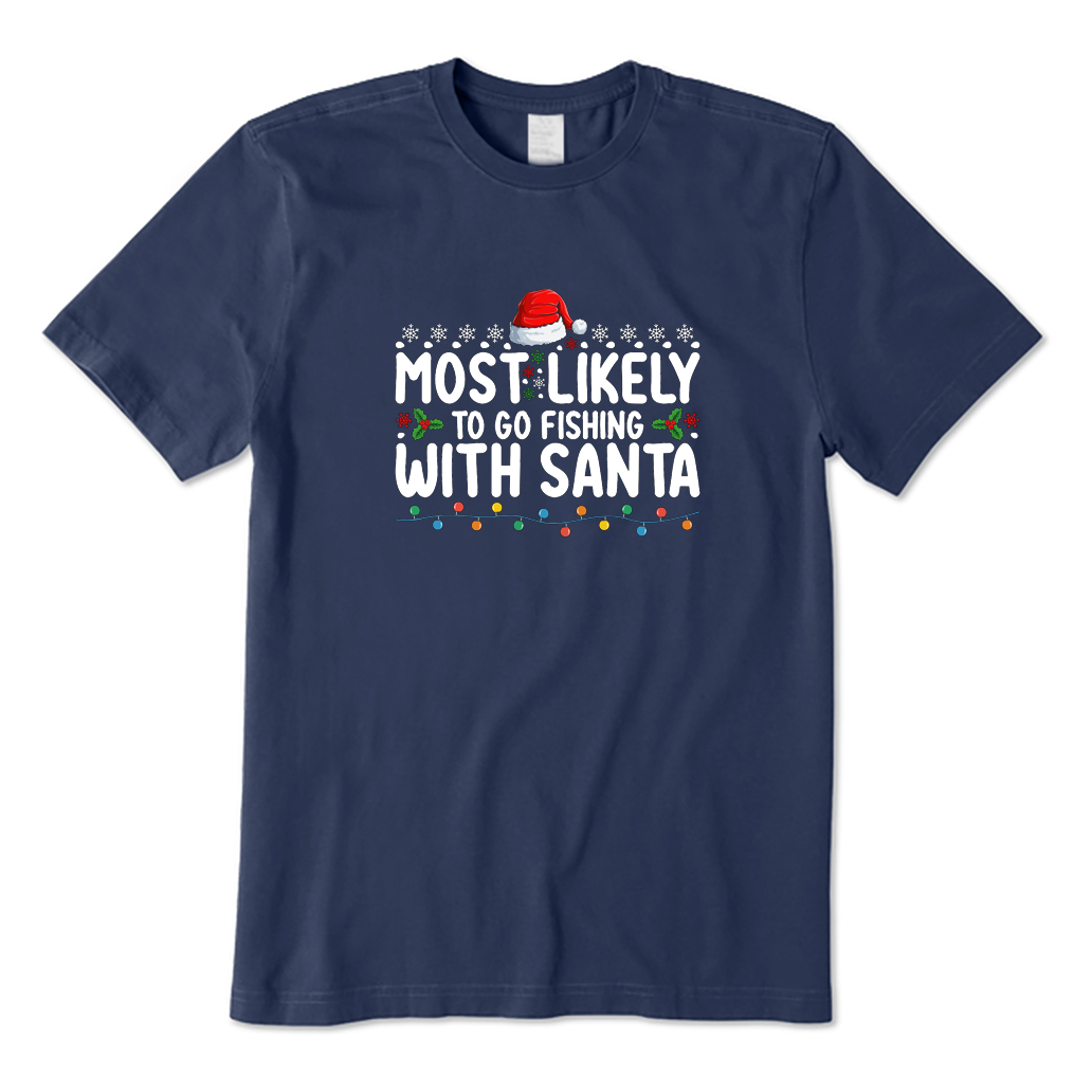 Most Likely To Go Fishing with Santa T-Shirt