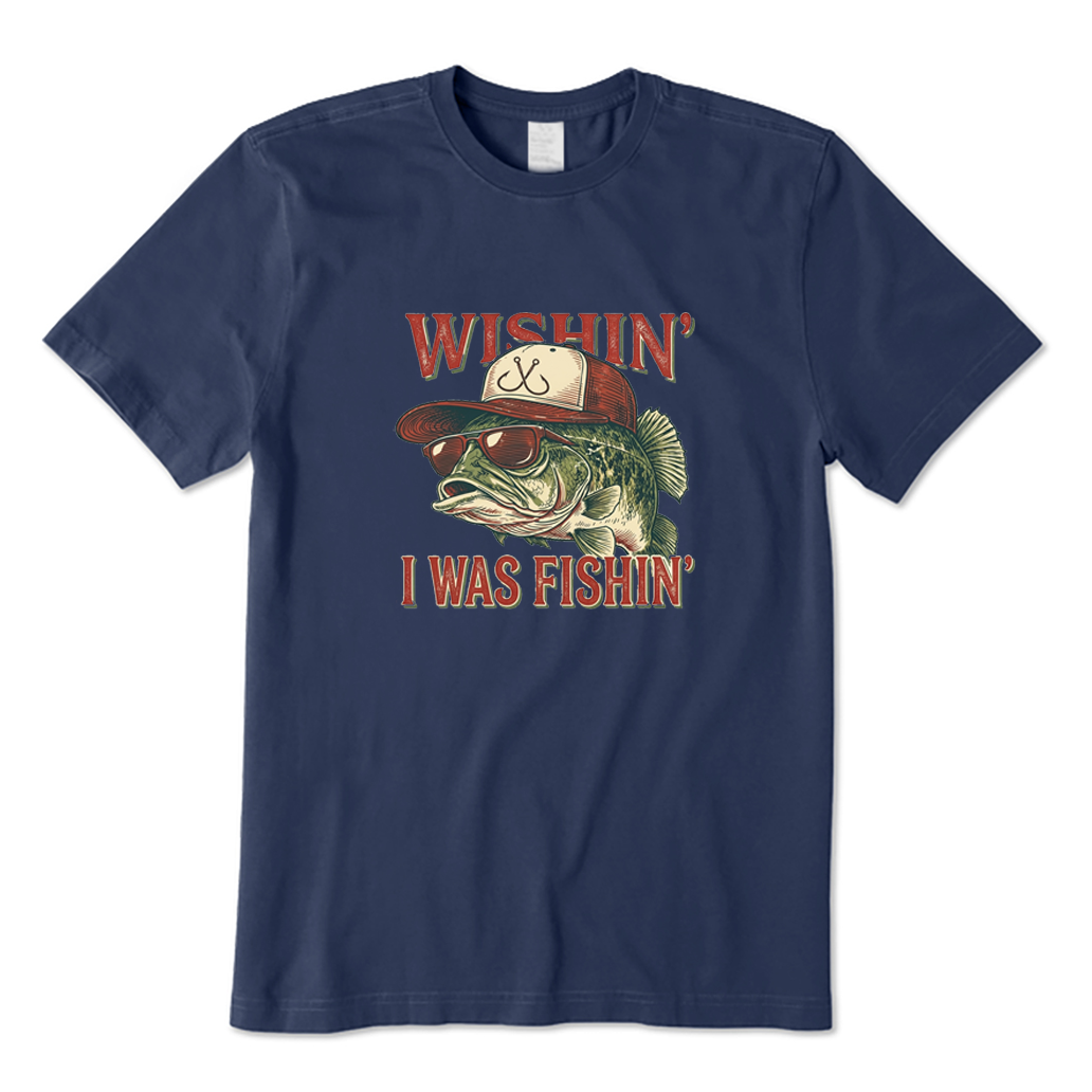 Wishin' I Was Fishin T-shirt