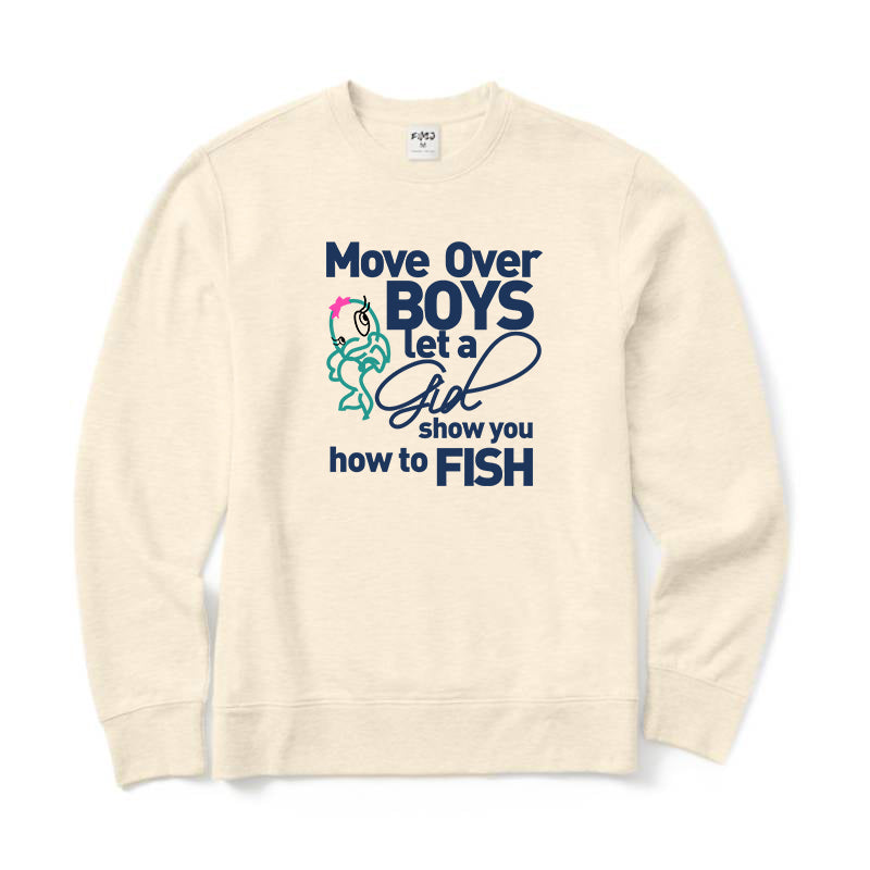 Move Over Boys Let A Girl Show You How To Fish Crewneck Sweatshirt