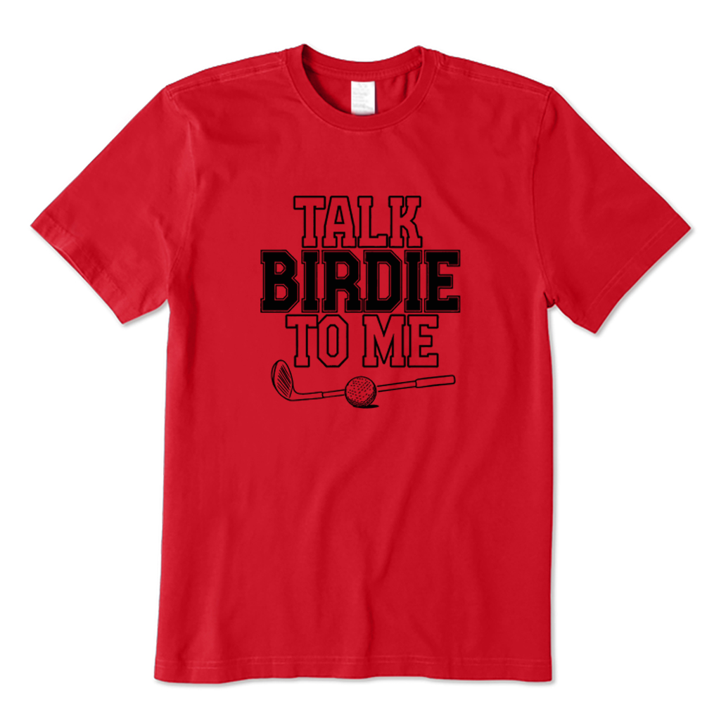 Talk Birdie To Me T-shirt