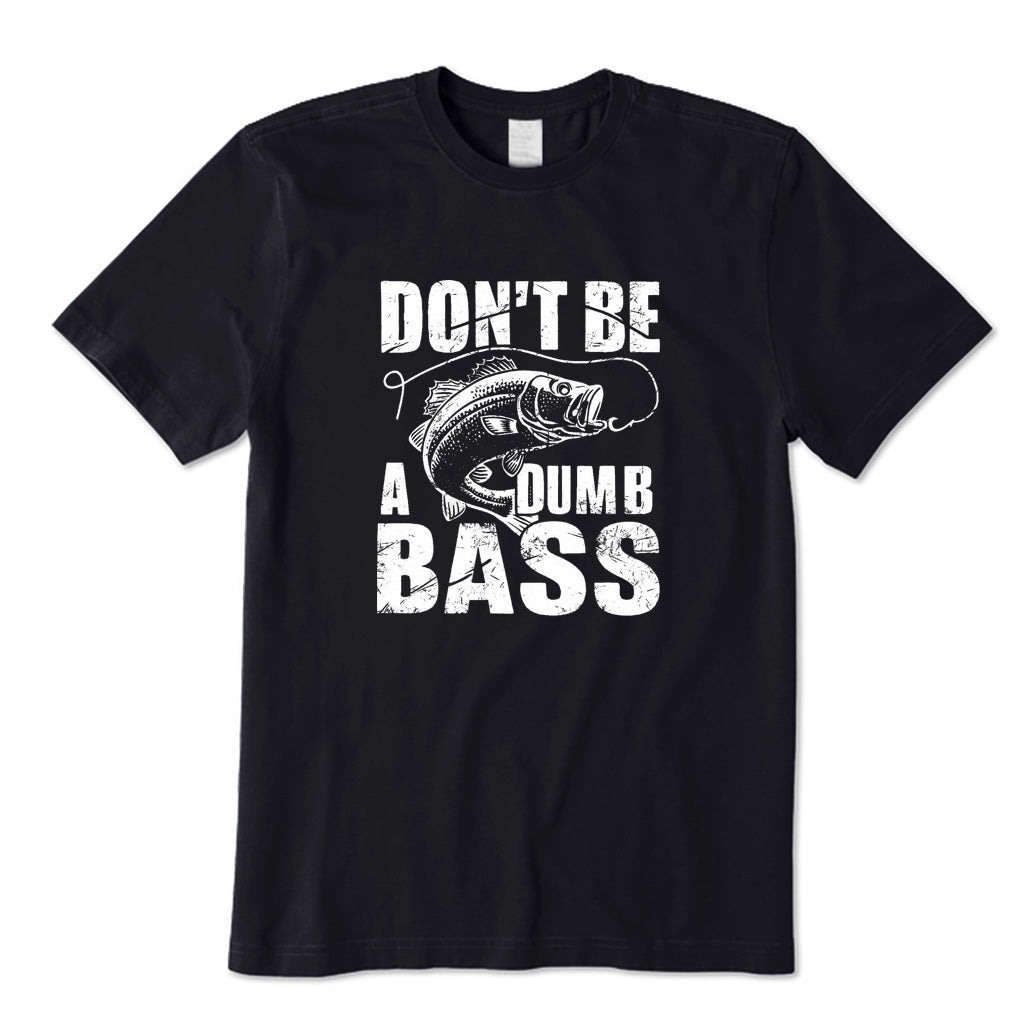 Don't Be A Dumb Bass T-Shirt