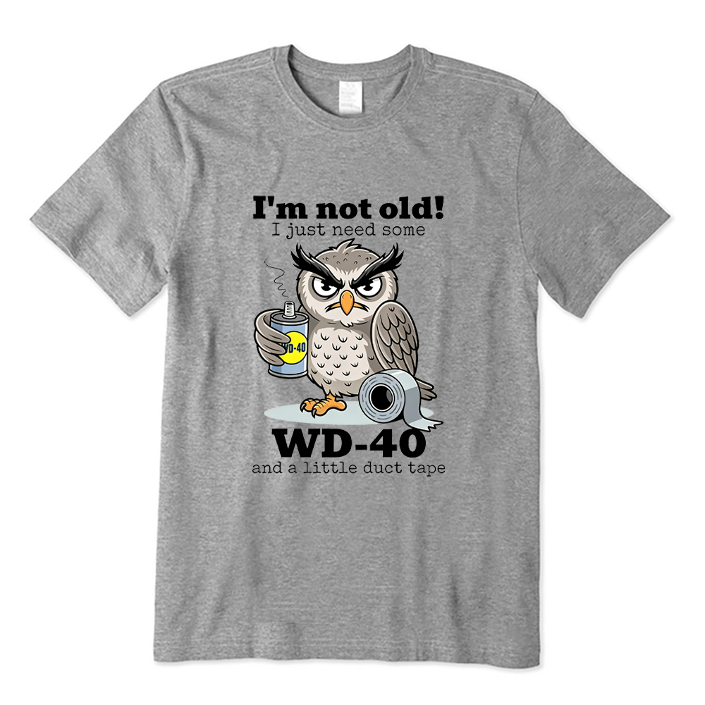 I'm Not Old Just Need WD-40 And Duct Tape Owl Graphic T-shirt