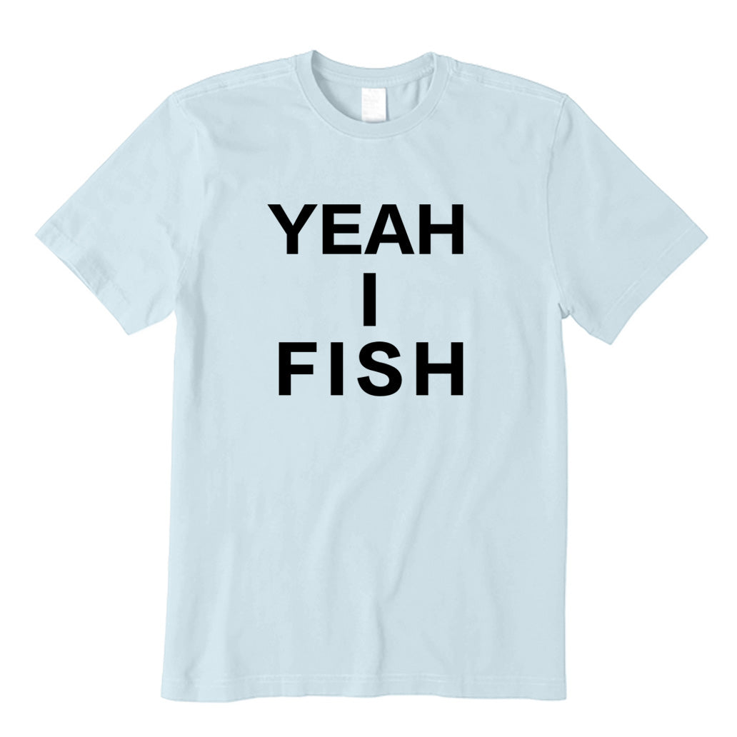 Yeah I Fish T-Shirt