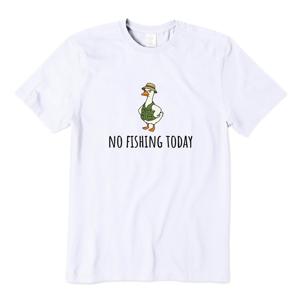 No Fishing Today T-shirt