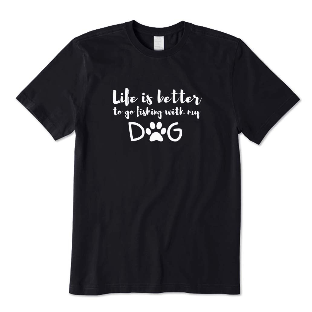Life Is Better To Go Fishing with My Dog T-Shirt