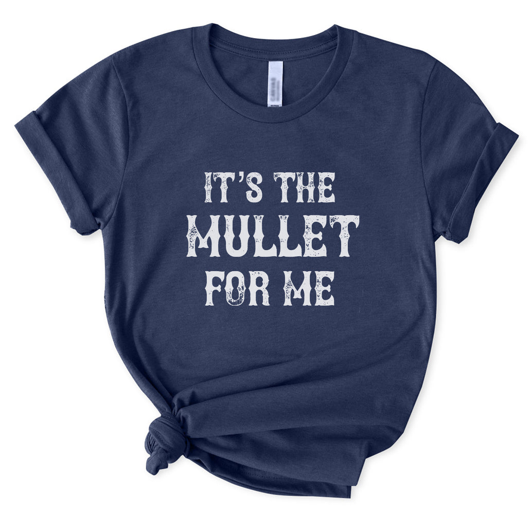It's The Mullet for Me T-Shirt for Women