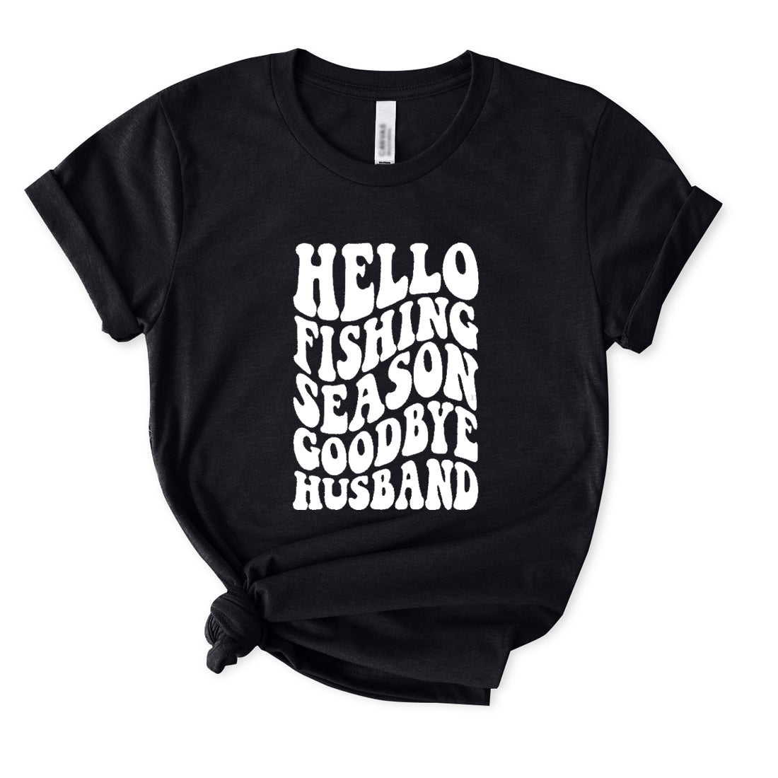 Hello Fishing Season Goodbye Husband T-Shirt for Women