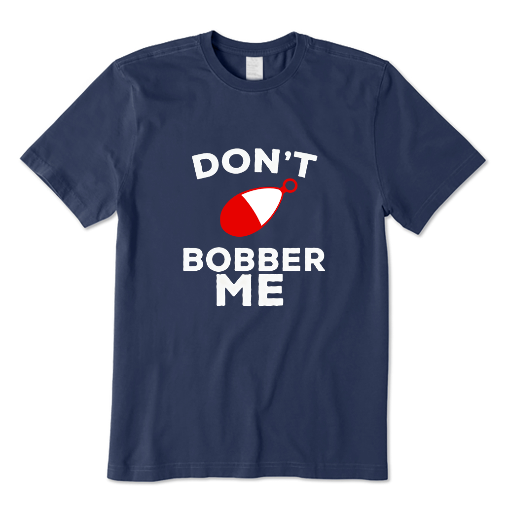 Don't Bobber Me T-Shirt
