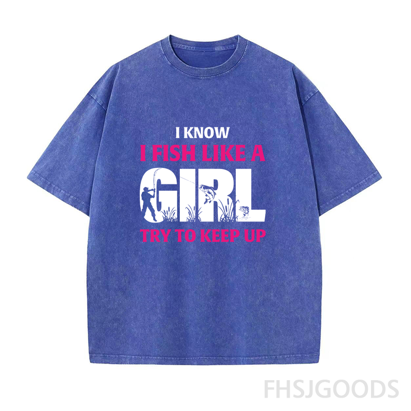 I Know I Fish Like A Girl Try To Keep Up Unisex Distressed T-Shirt