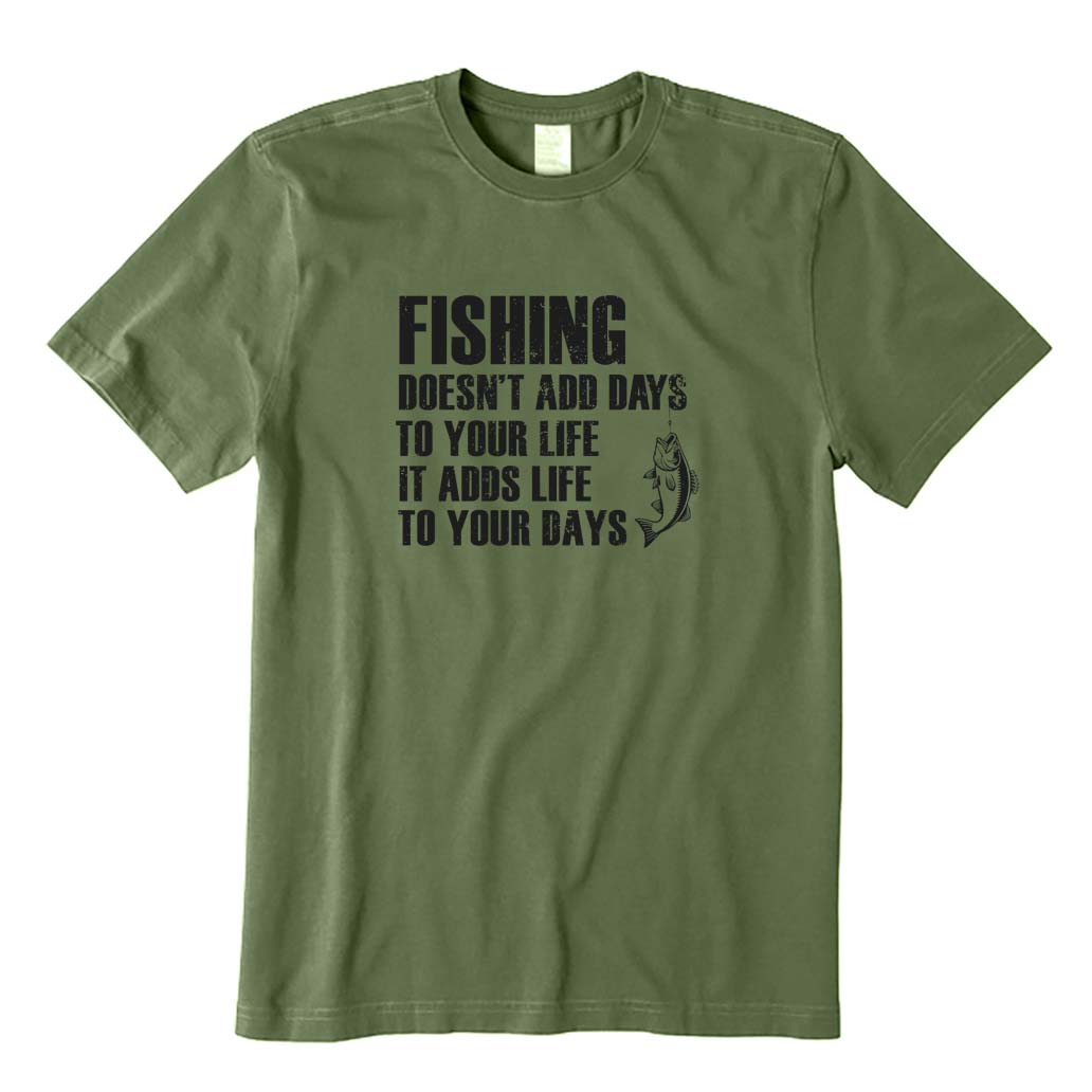 Fishing Doesn't Add Days To Your Life It Adds Life To To Your Days T-Shirt