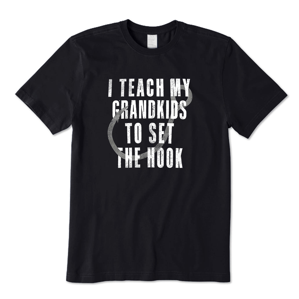I Teach My Grandkids to Set the Hook T-Shirt