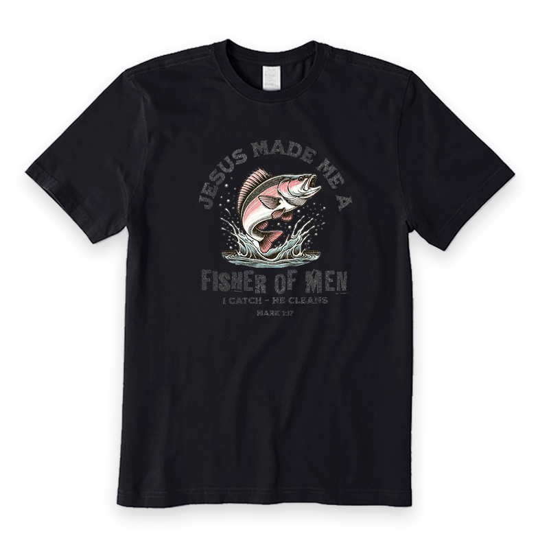 Jesus Made Me A Fisher Of Men T-Shirt