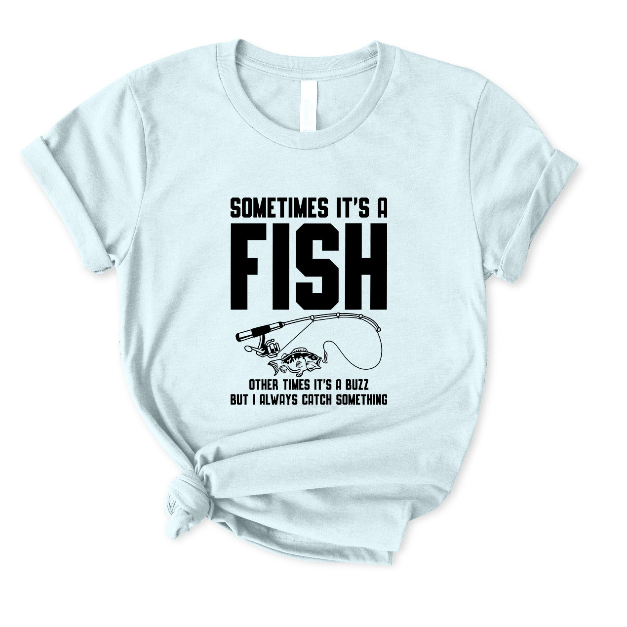 I Always Catch Something T-Shirt for women