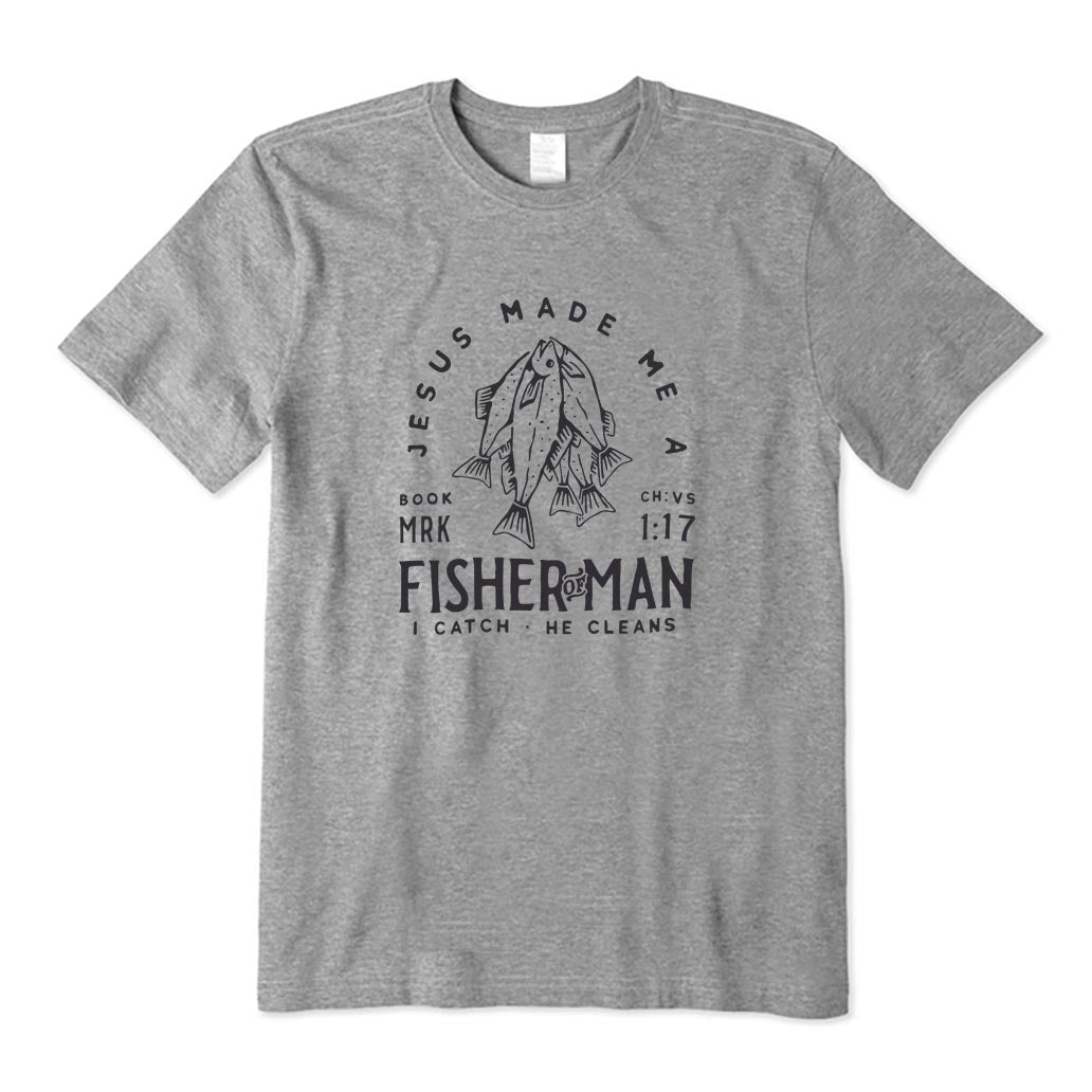 Jesus Made Me A Fisher of Man T-Shirt