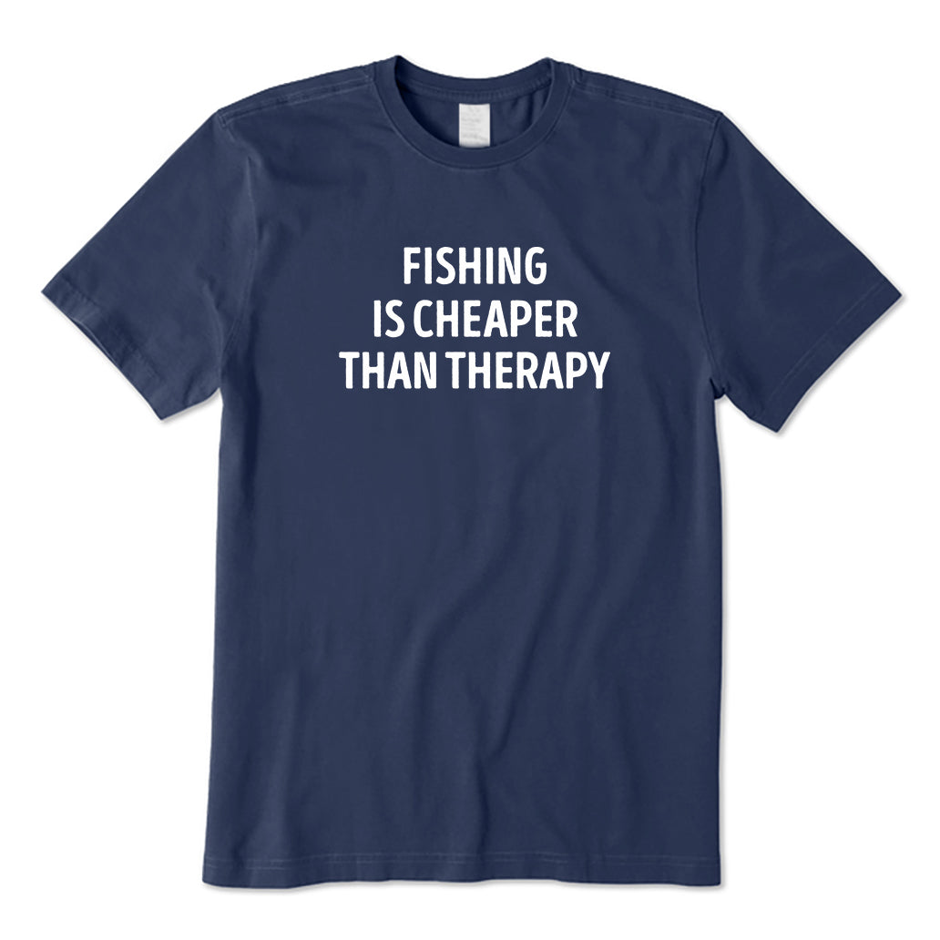 Fishing Is Cheaper Than Therapy T-Shirt