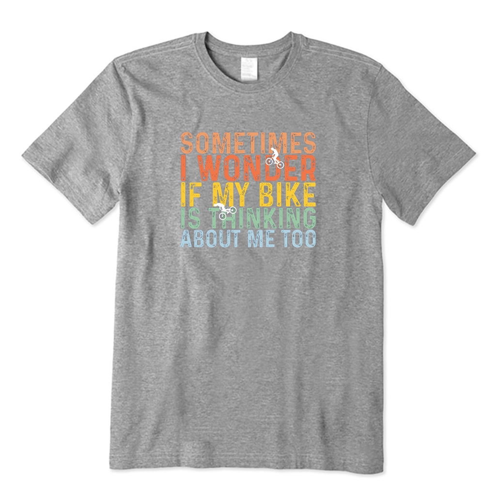 I Wonder If My Bike Is Think About Me Too T-Shirt