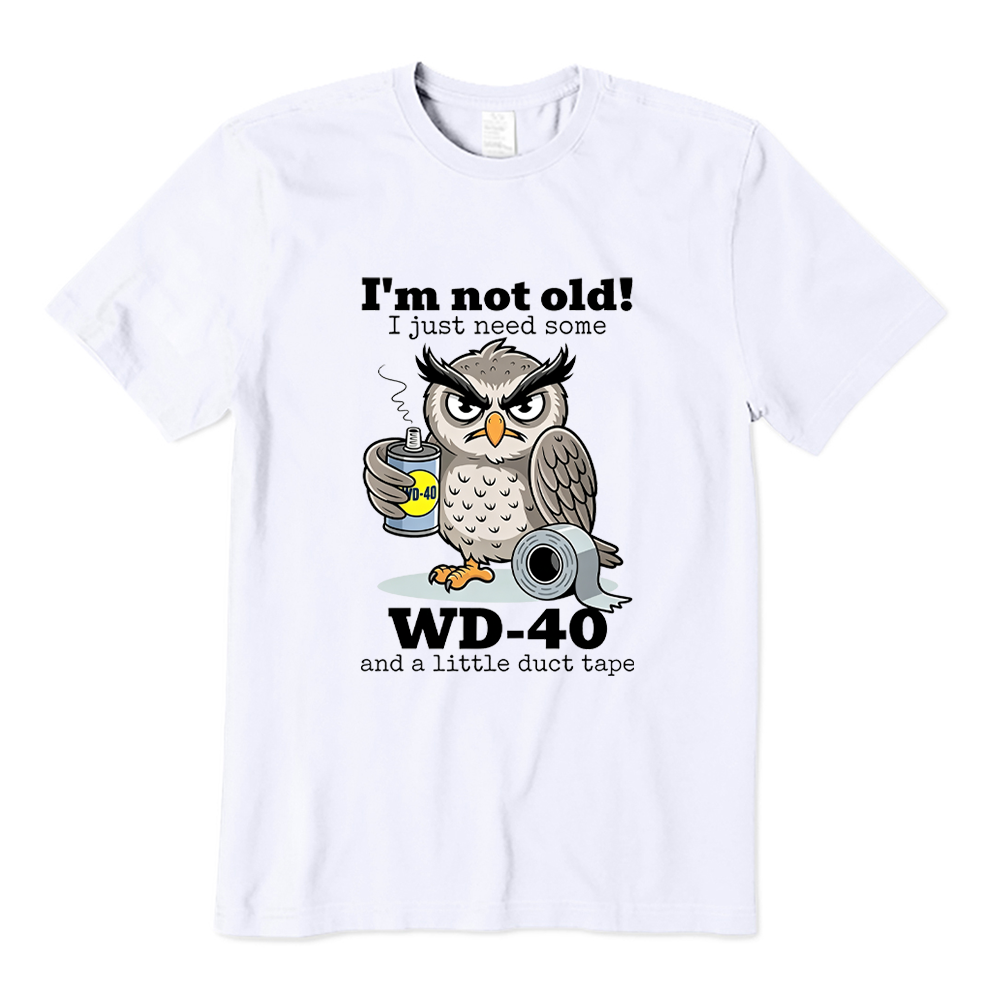 I'm Not Old Just Need WD-40 And Duct Tape Owl Graphic T-shirt