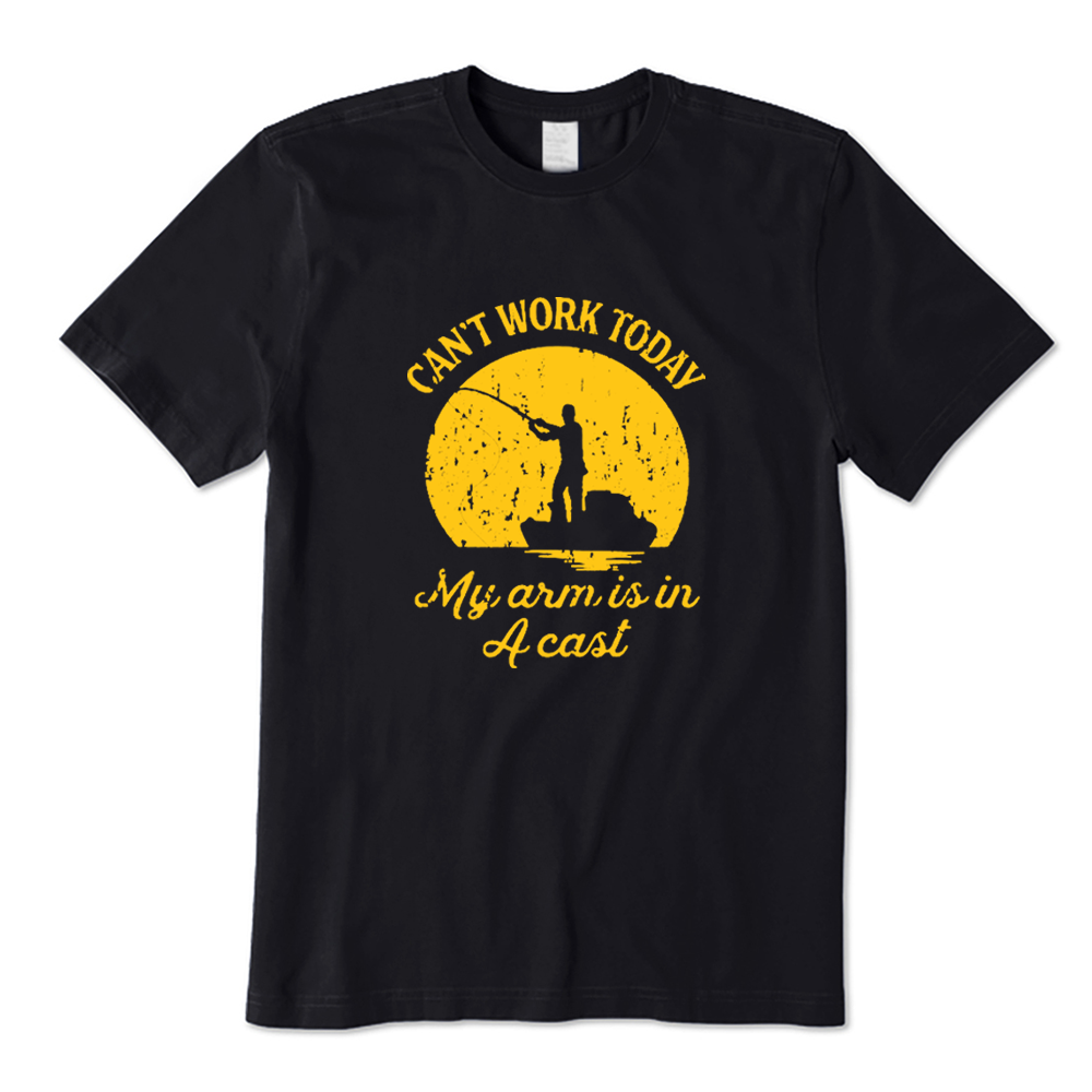 Can't Work Today My Arm Is In A Cast Funny Fisherman T-shirt