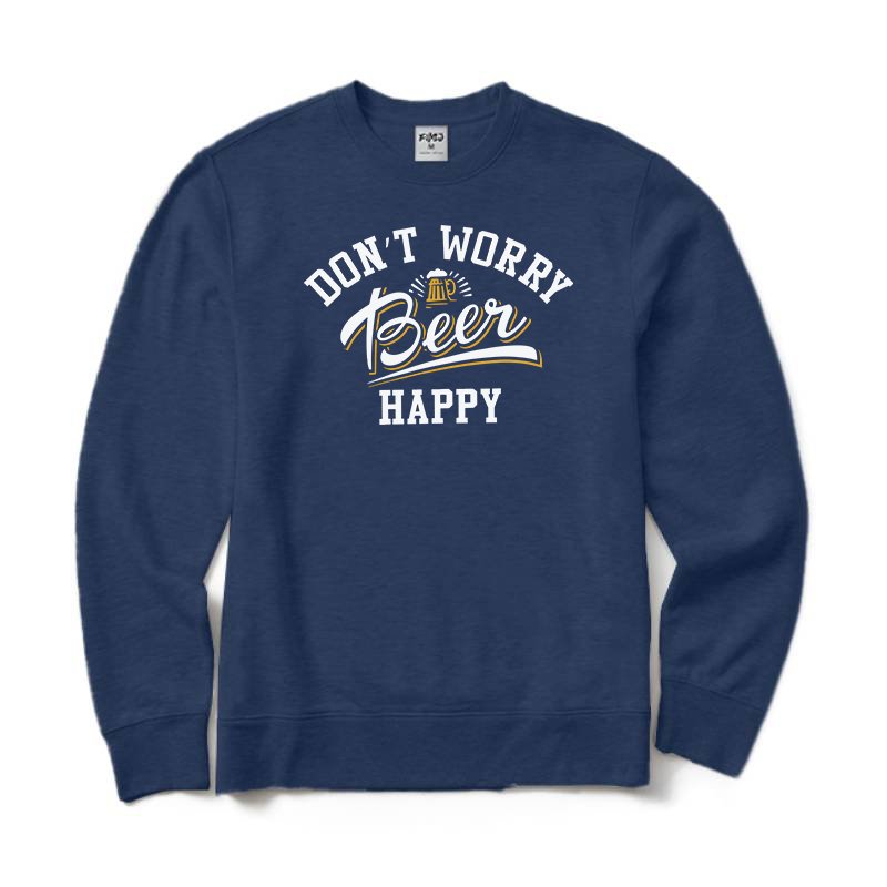 Don't Worry Beer Happy Crewneck Sweatshirt
