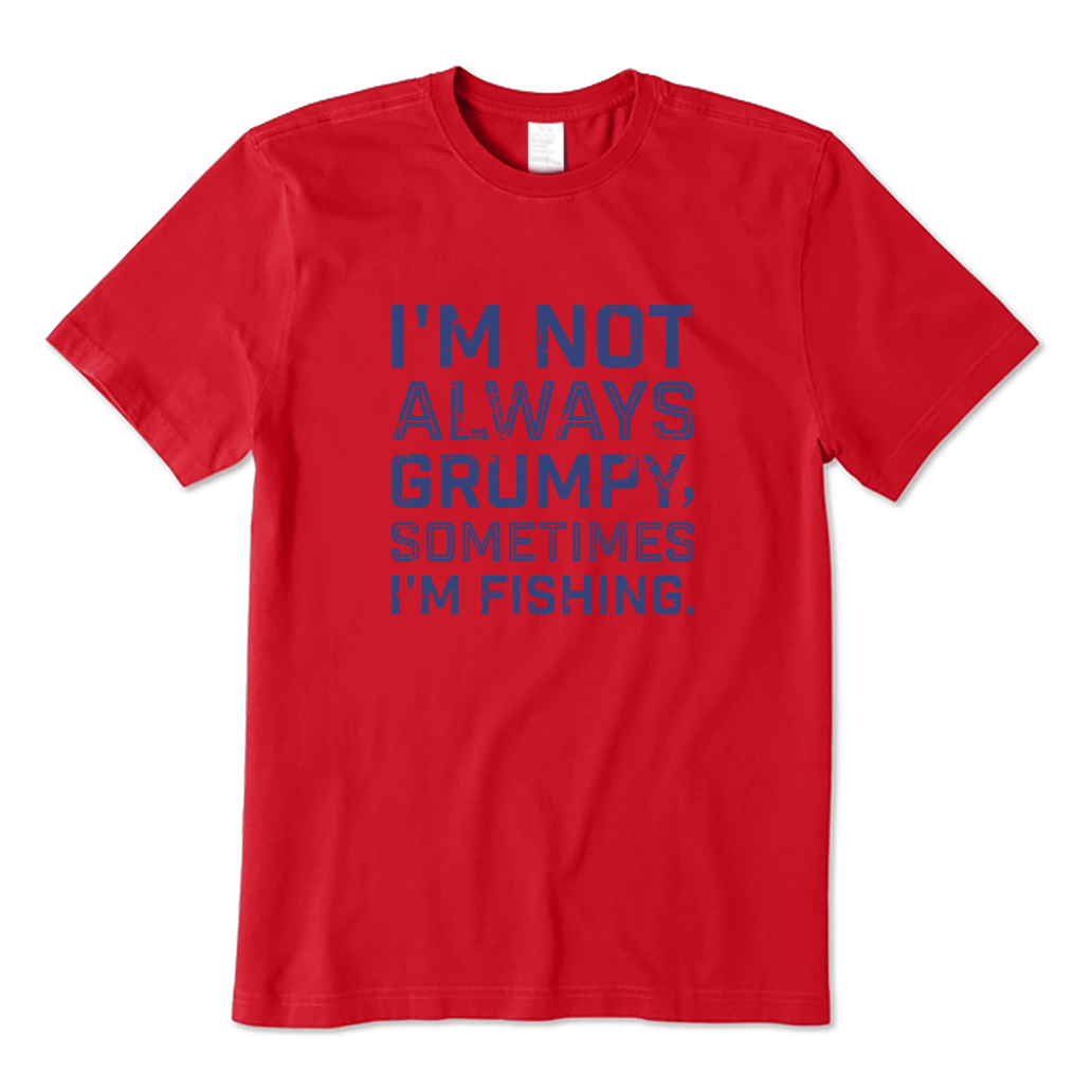 I'm Not Always Grumpy Sometimes I'm Fishing T-shirt