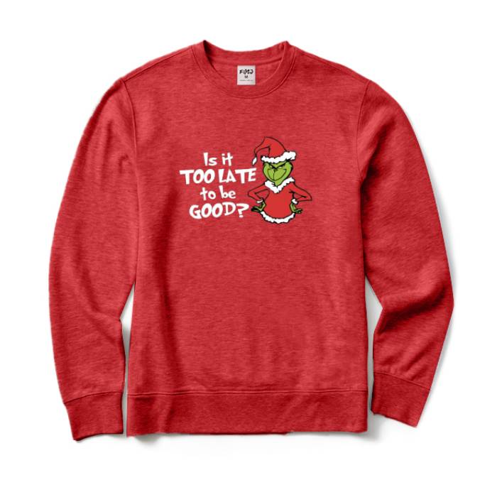 Is It Too Late to Be Good Crewneck Sweatshirt