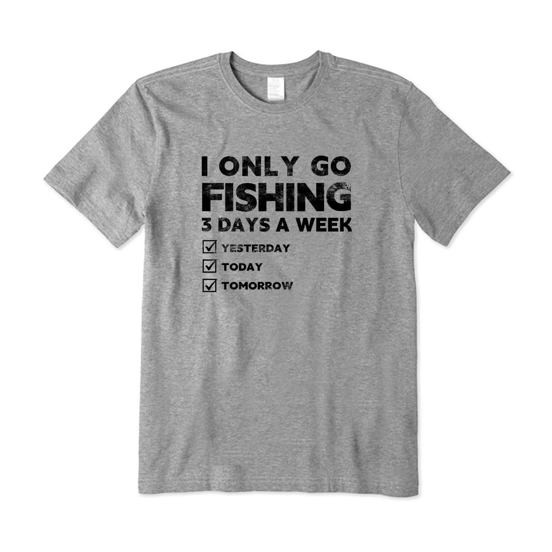 I Only Go Fishing 3 Days A Week T-Shirt