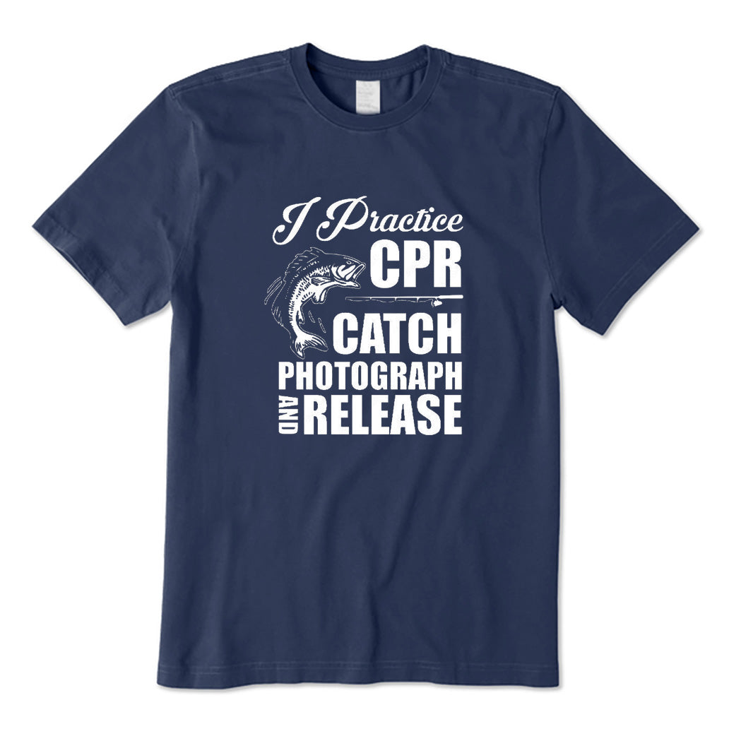 I Practise CPR Catch Photograph and Release T-Shirt