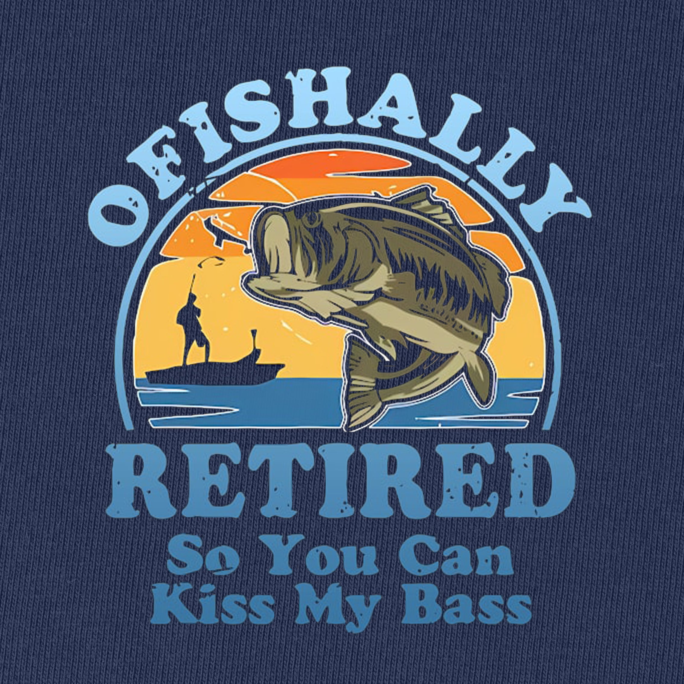 Ofishally Retired So You Can Kiss My Bass T-Shirt