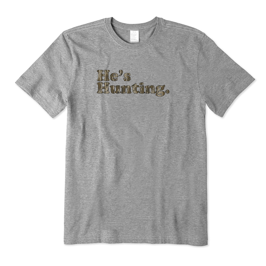 He is Hunting T-Shirt