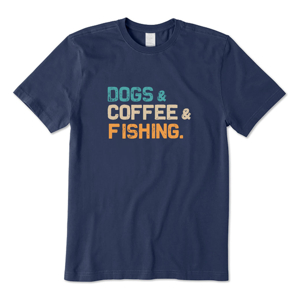 Dogs & Coffee & Fishing T-Shirt