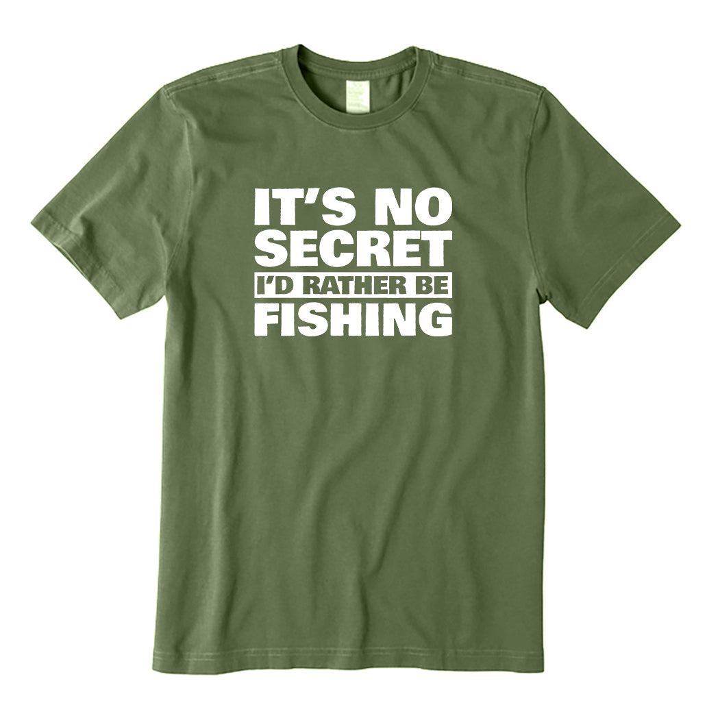 It's No Secret I'd Rather Be Fishing T-Shirt