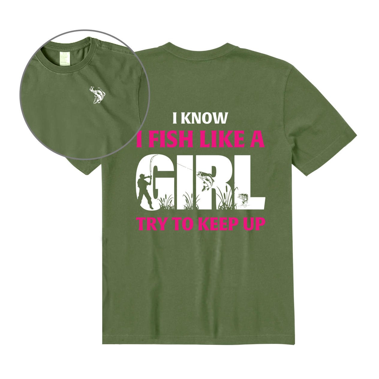 I Know I Fish Like A Girl Try To Keep Up Back Graphic T-Shirt