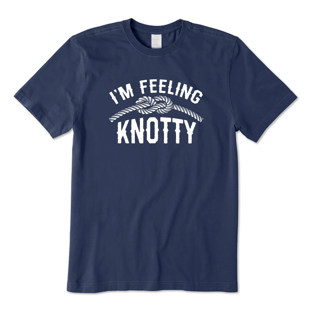 I'm feeling knotty Fisherman T-Shirt