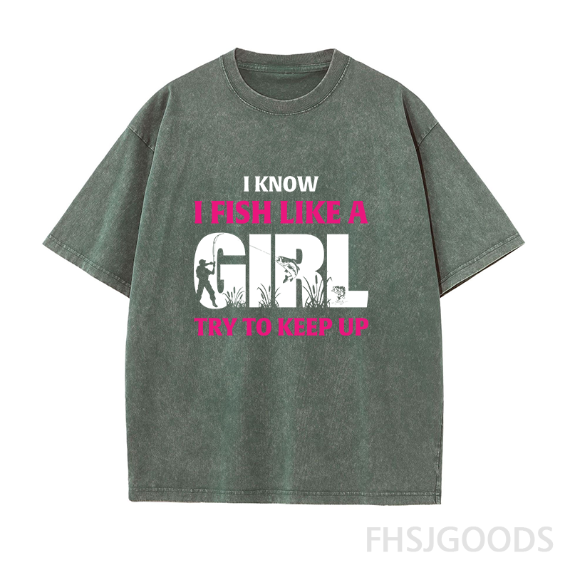 I Know I Fish Like A Girl Try To Keep Up Unisex Distressed T-Shirt