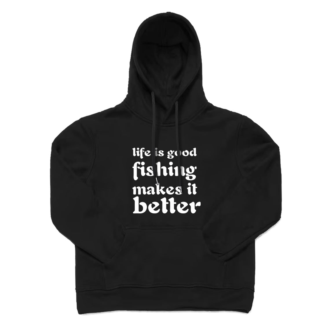 Fishing Makes Life Better Hoodie