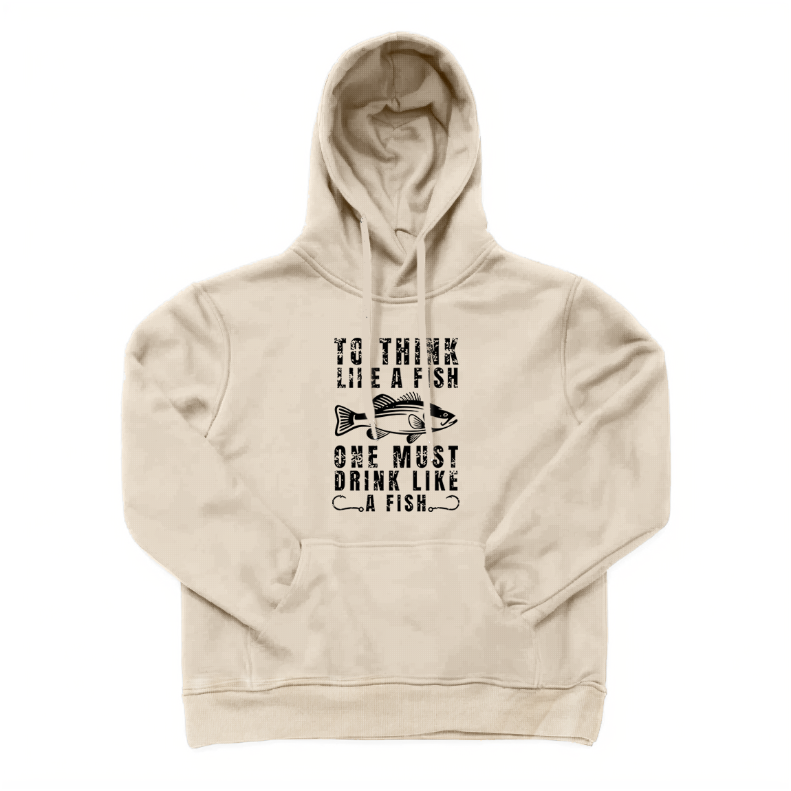 To Think Like A Fish One Must Drink Like A Fish Hoodie