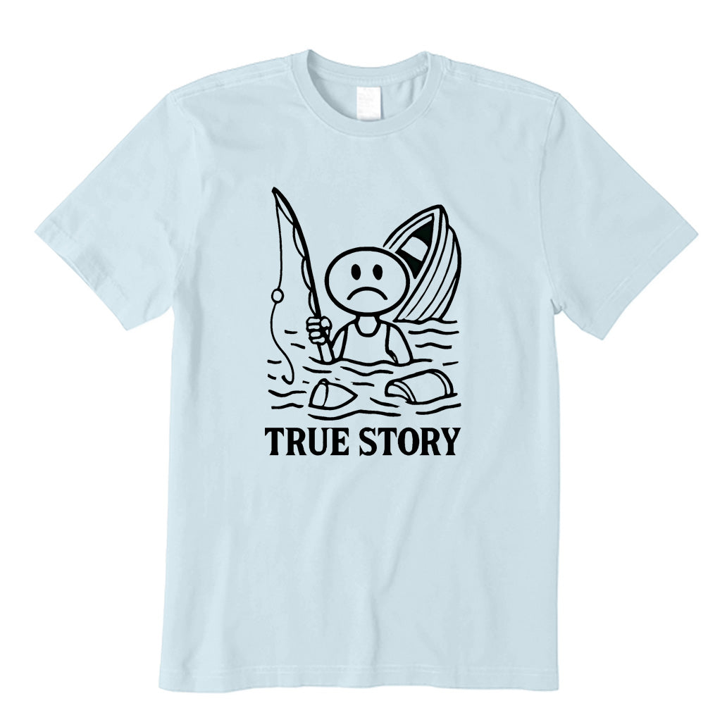 True Story T-Shirt