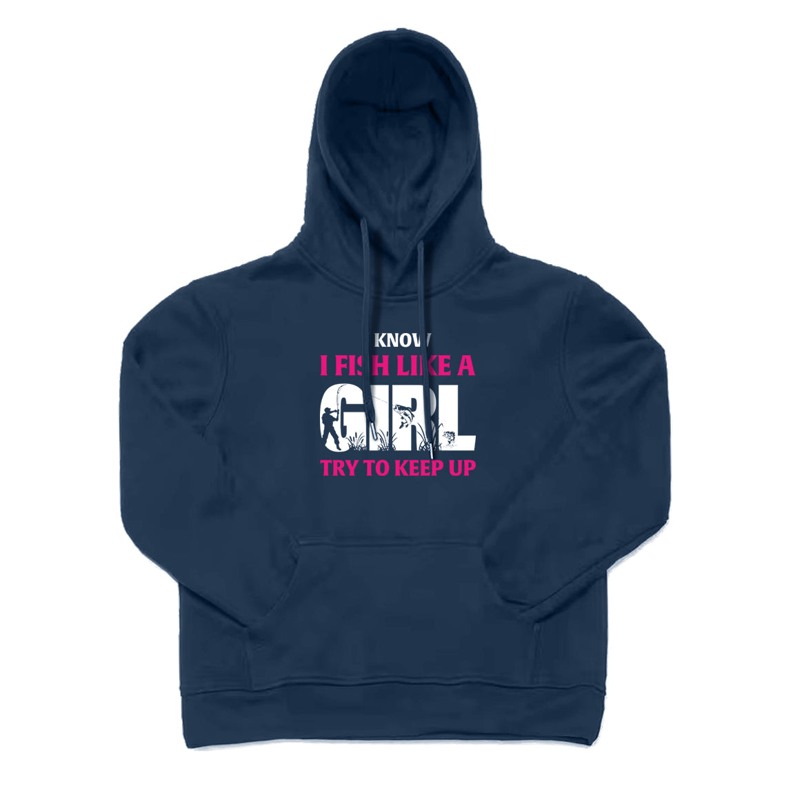 I Know I Fish Like A Girl Try To Keep Up Hoodie