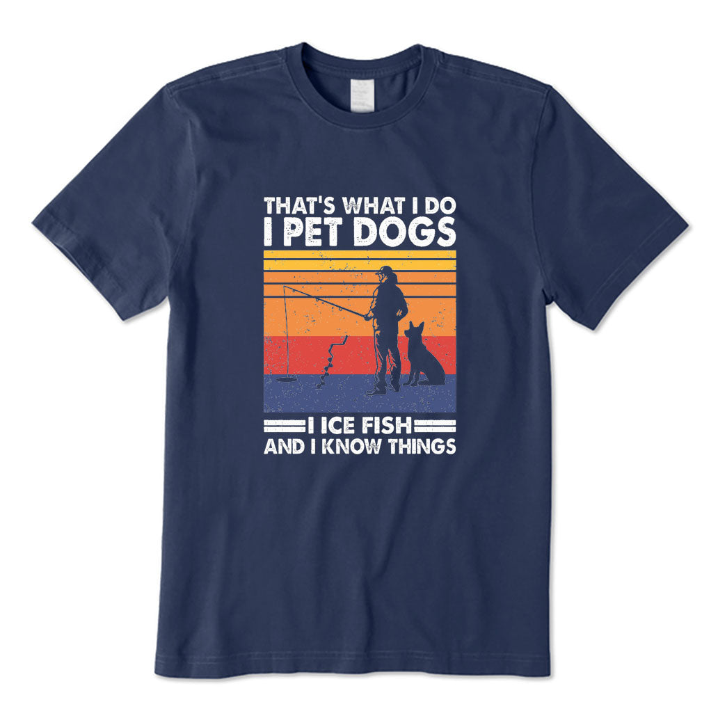 I Ice Fish and I Know Things T-Shirt