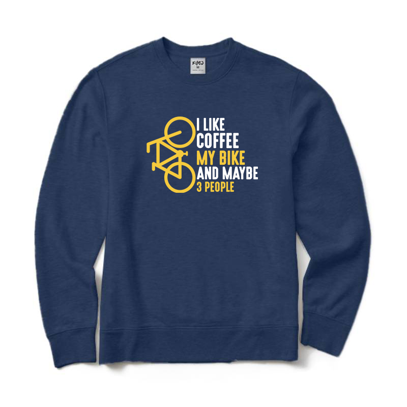 I Like Coffee My Bike and Maybe 3 People Sweatshirt