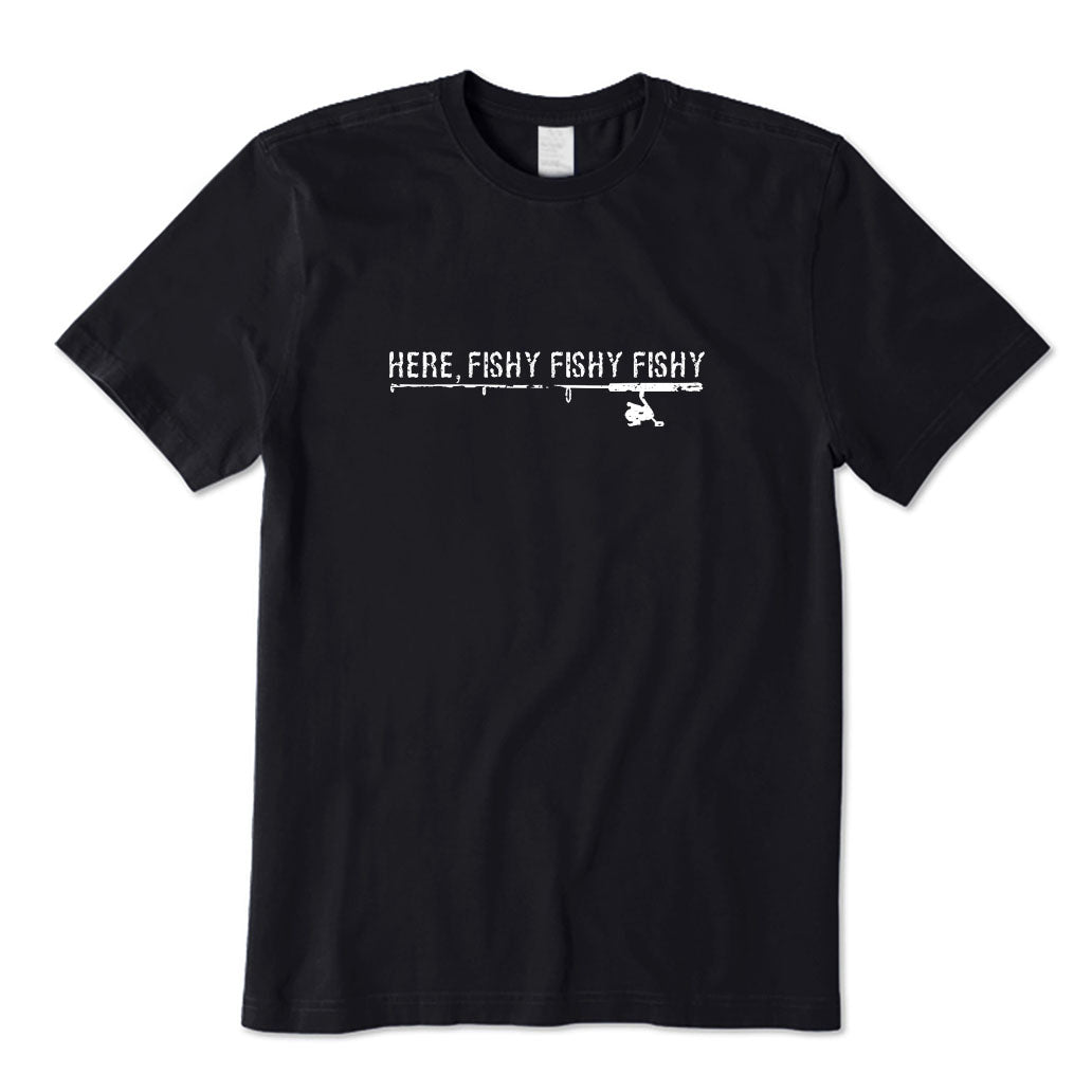 Here Fishy Fishy Fishy T-Shirt