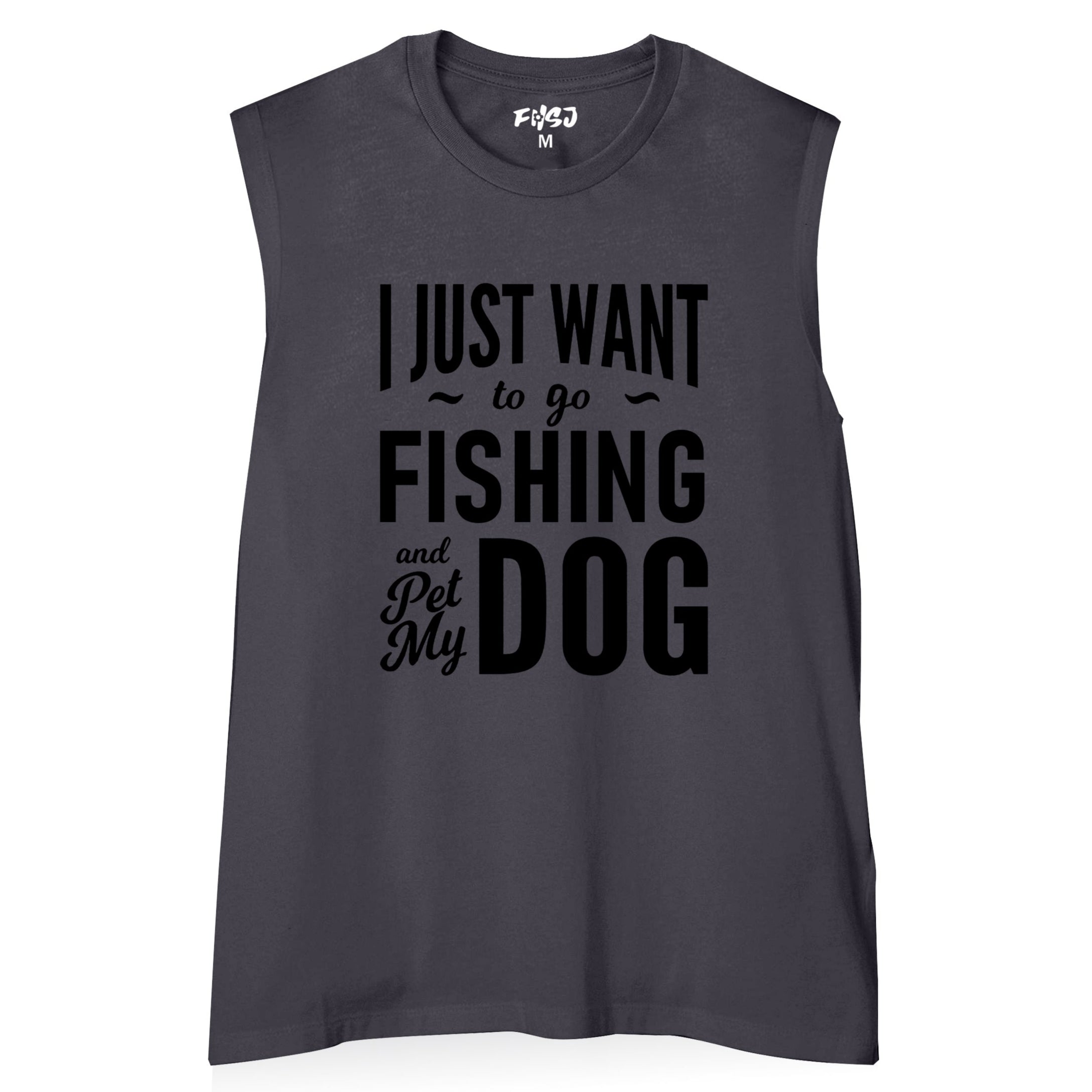 Women I JUST WANT TO GO FISHING AND PET MY DOG Tank Top